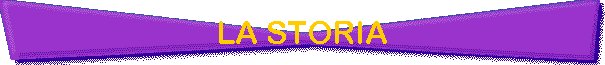 LA STORIA