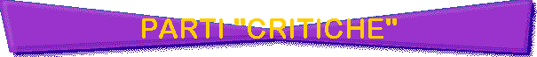 PARTI "CRITICHE"